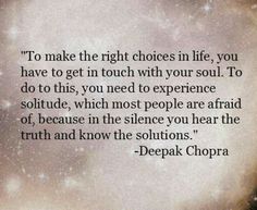 the quote to make the right choices in life, you have to get in touch with your soul