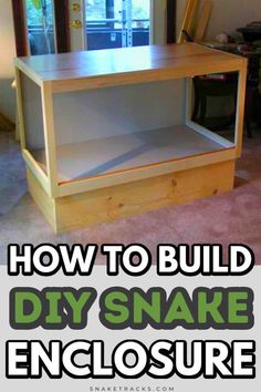 how to build an easy diy snake enclosure for the kids in your home or office