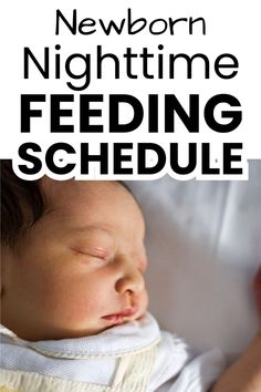 a baby sleeping on top of a bed next to the words newborn nighttime feeding schedule