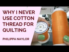 a person holding an orange spool with text that reads, why i never use cotton thread for quilting