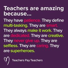 teachers are amazing because they have to be in the same team