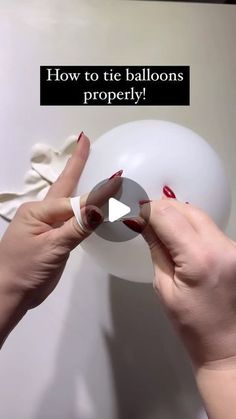 two hands are holding an object with the words how to tie balloons properly on it