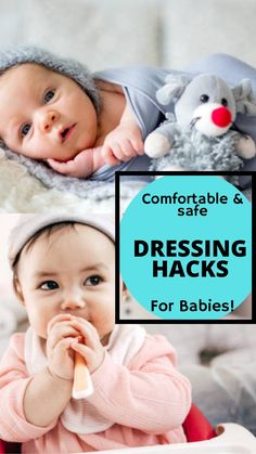 two baby pictures with the words comfortable and safe dressing hacks for babies on them