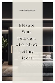 Elevate your bedroom with black ceiling ideas displayed on a modern, stylish bedroom background. Black Ceiling Room Ideas, Dark Bedroom Ceiling Ideas, Bedroom With Dark Ceiling, Bedroom With Black Ceiling, Black Ceiling Ideas, Black Bedroom Ceiling, Chic Black Bedroom, Black Ceiling Bedroom, Bedroom With High Ceilings