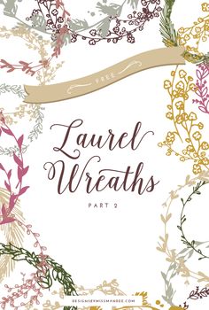 laurel wreaths with the words laurel wreaths part 2 on it in gold and pink