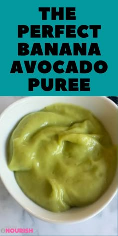 the perfect banana avocado pure in a white bowl