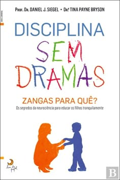 a book cover with an image of two children holding hands and the words desciplina sem dramas