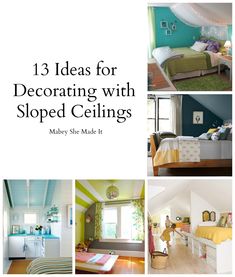 there are pictures of different rooms in the house with text overlaying them that says, 13 ideas for decorating with sloped ceilings