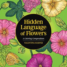 the hidden language of flowers coloring compenium by valetta harper, illustrated by mark