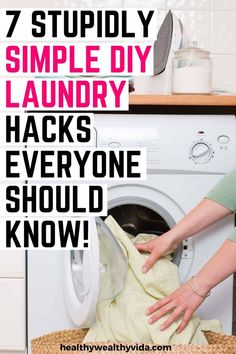 a woman is doing laundry with the words 7 stupidly simple diy laundry hacks everyone should know