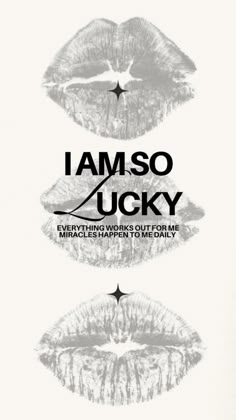 the poster for i am so lucky with three lips in black and white, on a white background