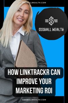 a woman in business attire holding a folder with the words how linktracker can improve your marketing roi