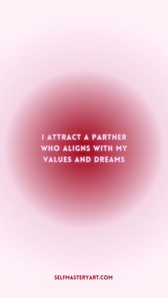 a red circle with the words i attract a partner who aligns with my value and dreams