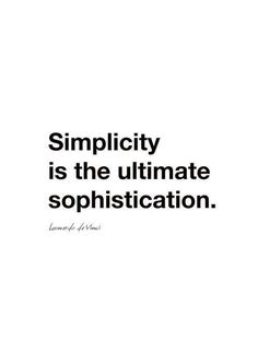 a black and white photo with the words simplicity is the ultimate sophistic