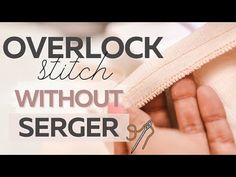 someone is sewing with the words overlock stitch without serger 9 on top of them