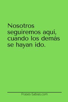 a green background with the words nosetos segurremos aoui, cuando los demas se hayan ido