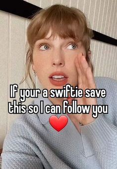 a woman holding her hand to her face with the caption if your a swiftie save this so i can follow you