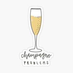 champagne problems sticker on a white background