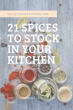 spices and herbs in jars with the title, 21 spices to stock in your kitchen