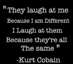 an image of a quote that reads, they laugh at me because i am different