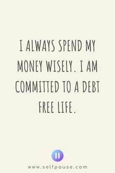 a quote that says i always spend my money wise i am committing to a debt free life