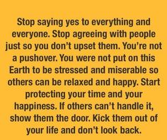 Do Things For People Not Because, People Want To See You Do Good But, Let People Say What They Want Quotes, You Can Say No Quotes, People Are Going To Do What They Want, They Don’t Want You Quotes, When You Have Nothing Left To Give Quotes, Sometimes You Have To Say No, How To Not Be A Pushover