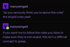 two texts are shown in purple and black, one says i do you seriously think you're above the rules