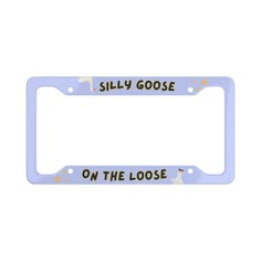 a license plate frame that says, silly goose on the loose with an image of a dog