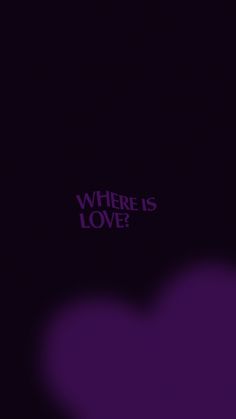 a purple heart with the words where is love?