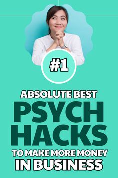 a woman with her hand on her chin and the words, absolute best psych hacks to make more money in business