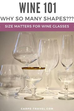 several wine glasses sitting on top of each other with text overlay that reads, wine 101 why so many shapes? size matters for wine glasses