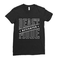 a black t - shirt with the words beast motue printed in white on it