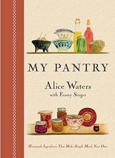 the book cover for my pantry by alice waters, with an illustration of various items