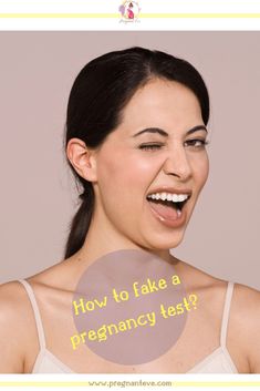 a woman laughing with the words how to fake a pregancy test on her face