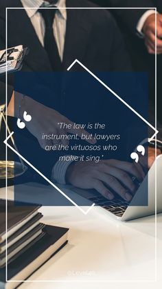 the law is the instrument, but laws are the virgossos who make it sing