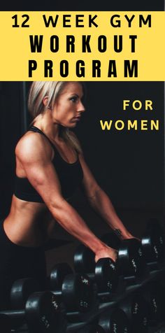 a woman working out with dumbbells in front of the words, 12 week gym workout program for women