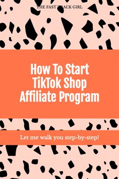 the title for how to start tikjok shop afflate program, with black and white spots on an orange background