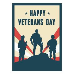 a veterans day poster with three soldiers standing on top of a hill and the words happy veterans