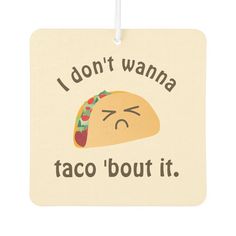 i don't wanna taco bout it luggage tag