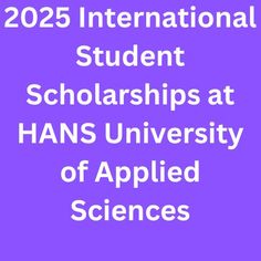 Applications for the 2025 International Student Scholarships at HANS University of Applied Sciences are now open for interested applicants who want to apply.