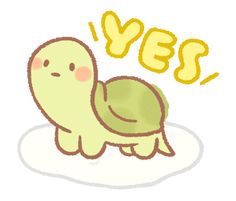 an image of a cute little turtle with the word yes written on it's back