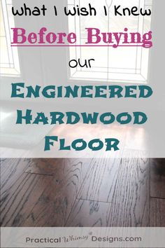 the words, what i wish i knew before buying our engineering hardwood floor