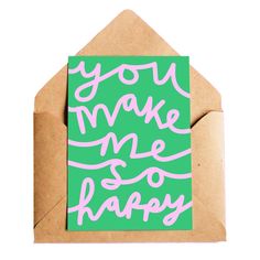 a card with the words you make me so happy on it in pink and green