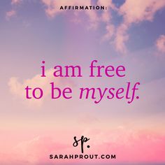 the words i am free to be myself against a pink and blue sky