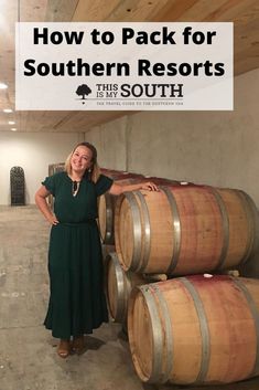 a woman standing in front of barrels with the words how to pack for southern deserts this south