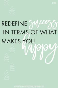 the words redefine success in items of what makes you happy