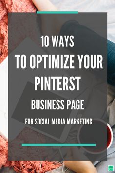 a woman laying on her bed with the words 10 ways to optimize your pinter's business page for social media marketing