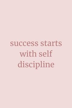 a pink background with the words success starts with self discpline on it