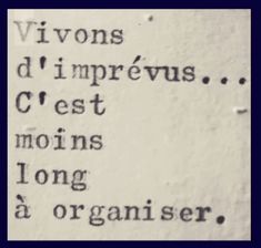 the words are written in black and white on a piece of paper that says vignons d'impreviss c'est moins long a organiser