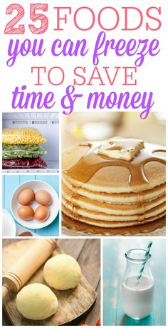 pancakes, eggs and milk with the words 25 foods you can freeze to save time and money